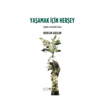 Yaşamak İçin Herşey - Nurcan Arslan