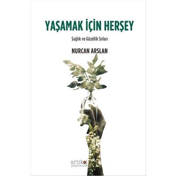 Yaşamak İçin Herşey - Nurcan Arslan