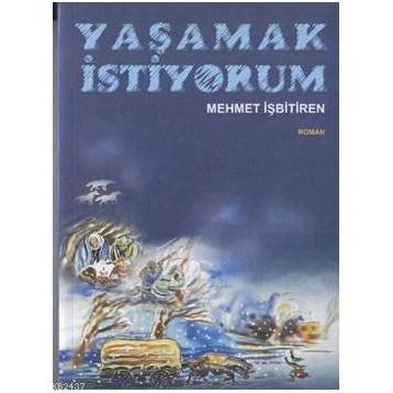 YAŞAMAK İSTİYORUM - MEHMET İŞBİTİREN
