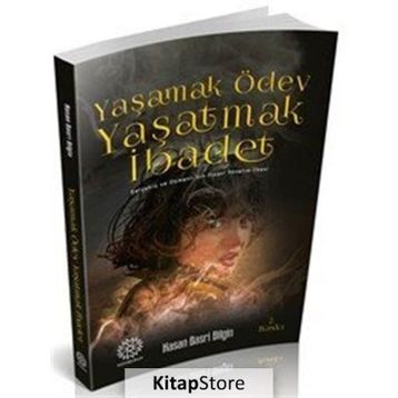 Yaşamak Ödev Yaşatmak İbadet / Hasan Basri Bilgin