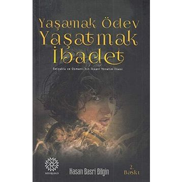 Yaşamak Ödev Yaşatmak İbadet / Hasan Basri Bilgin