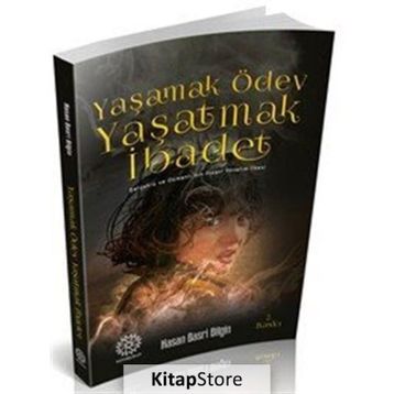 Yaşamak Ödev Yaşatmak İbadet / Hasan Basri Bilgin