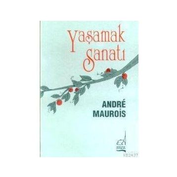YAŞAMAK SANATI - ANDRE MAUROIS
