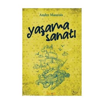 YAŞAMAK SANATI - ANDRE MAUROIS
