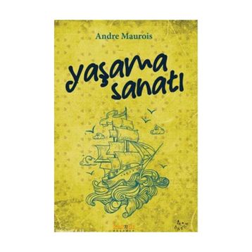 YAŞAMAK SANATI - ANDRE MAUROIS