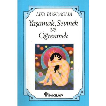 Yaşamak Sevmek ve Öğrenmek - Leo Buscaglia
