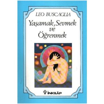 Yaşamak Sevmek ve Öğrenmek - Leo Buscaglia