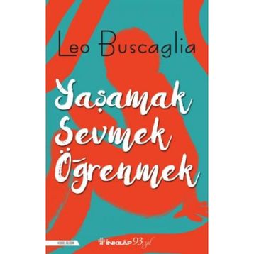 Yaşamak Sevmek ve Öğrenmek - Leo Buscaglia
