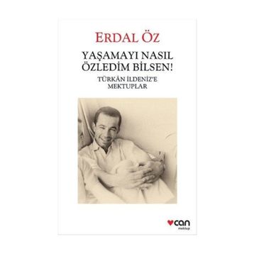 Yaşamayı Nasıl Özledim Bilsen! - Erdal Öz