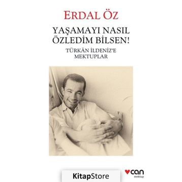 Yaşamayı Nasıl Özledim Bilsen! - Erdal Öz