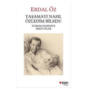 Yaşamayı Nasıl Özledim Bilsen! - Erdal Öz