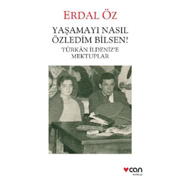 Yaşamayı Nasıl Özledim Bilsen! - Erdal Öz