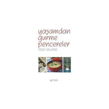 YAŞAMDAN GURME PENCERELER - NEŞE YALABIK