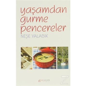 YAŞAMDAN GURME PENCERELER - NEŞE YALABIK