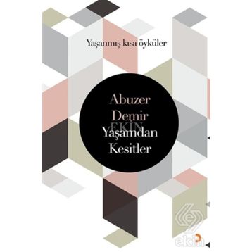 Yaşamdan Kesitler: Yaşanmış Kısa Öyküler