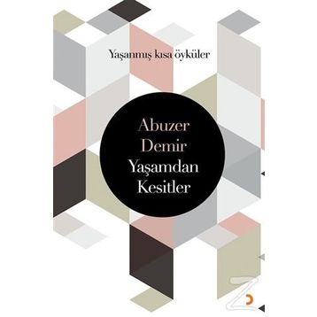 Yaşamdan Kesitler: Yaşanmış Kısa Öyküler