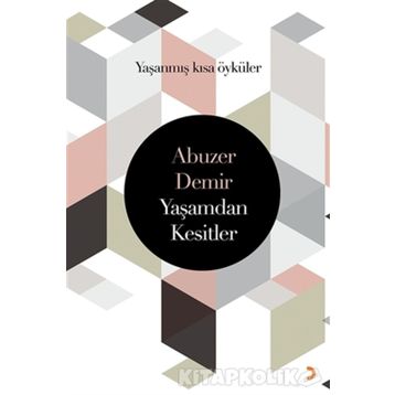 Yaşamdan Kesitler: Yaşanmış Kısa Öyküler