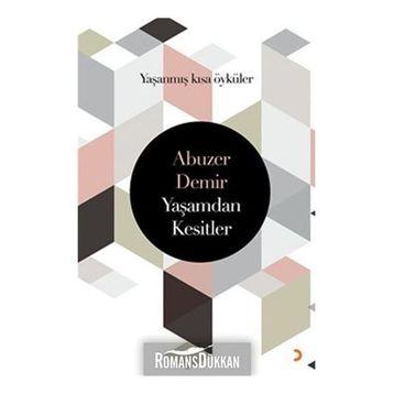 Yaşamdan Kesitler: Yaşanmış Kısa Öyküler