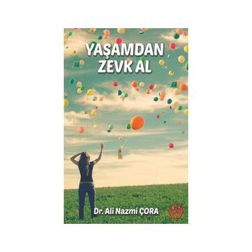 Yaşamdan Zevk Al - Dr. Ali Nazmi Çora