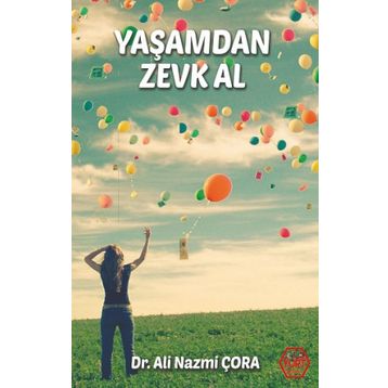 Yaşamdan Zevk Al - Dr. Ali Nazmi Çora