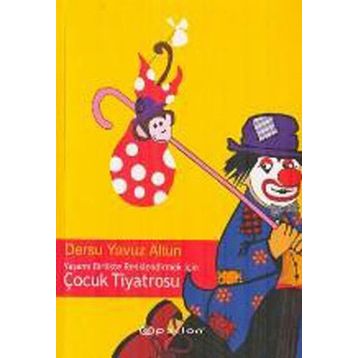 YAŞAMI BIRLIKTE RENKLENDIRMEK İÇİN ÇOCUK TIYATROSU - DERSU YAVUZ ALTUN