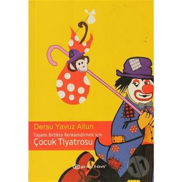 YAŞAMI BIRLIKTE RENKLENDIRMEK İÇİN ÇOCUK TIYATROSU - DERSU YAVUZ ALTUN