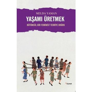 Yaşamı Üretmek - Melda Yaman