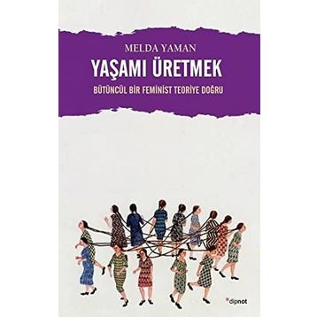 Yaşamı Üretmek - Melda Yaman