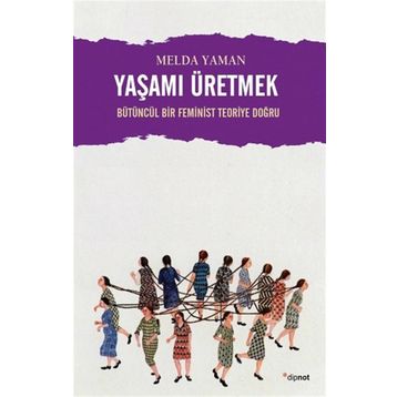 Yaşamı Üretmek - Melda Yaman