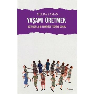 Yaşamı Üretmek - Melda Yaman