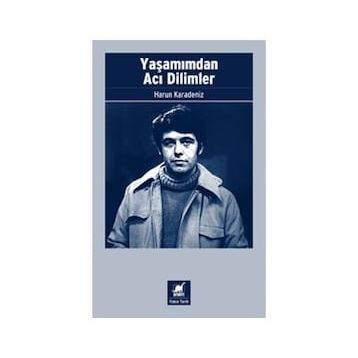 Yaşamımdan Acı Dilimler - Harun Karadeniz