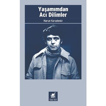 Yaşamımdan Acı Dilimler - Harun Karadeniz