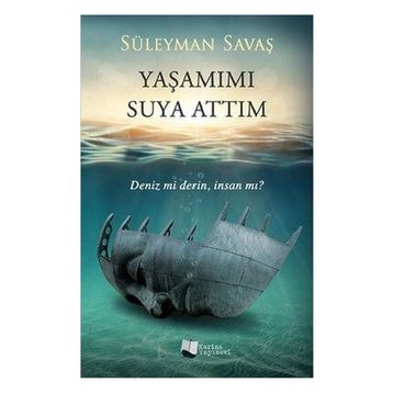 Yaşamımı Suya Attım - Süleyman Savaş