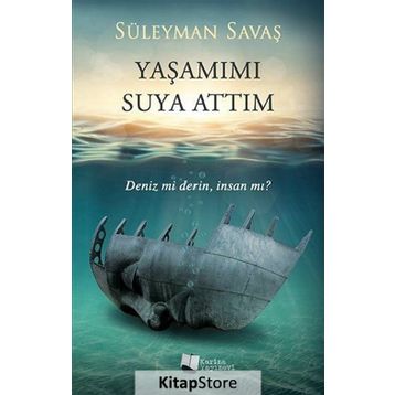 Yaşamımı Suya Attım - Süleyman Savaş