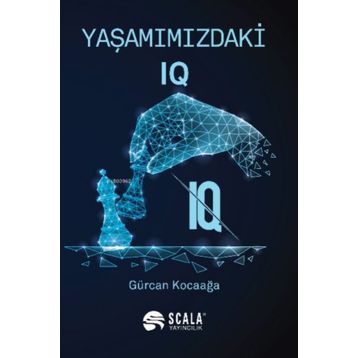 Yaşamımızdaki IQ - Gürcan Kocaağa