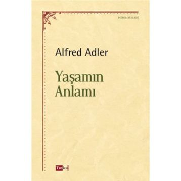 YAŞAMIN ANLAMI - ALFRED ADLER
