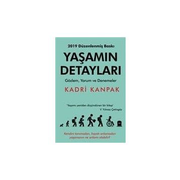 YAŞAMIN DETAYLARI BAKMAK - GÖRMEK - FARKETMEK - KADRI KANPAK
