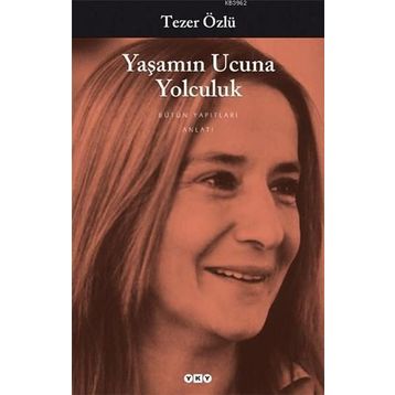 Yaşamın Ucuna Yolculuk - Tezer Özlü