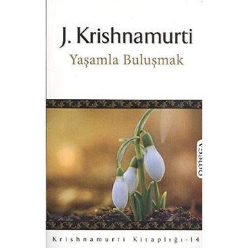 YAŞAMLA BULUŞMAK - JIDDHU KRISHNAMURTI