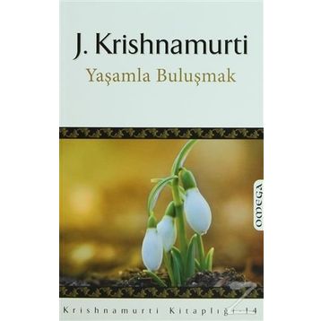 YAŞAMLA BULUŞMAK - JIDDHU KRISHNAMURTI