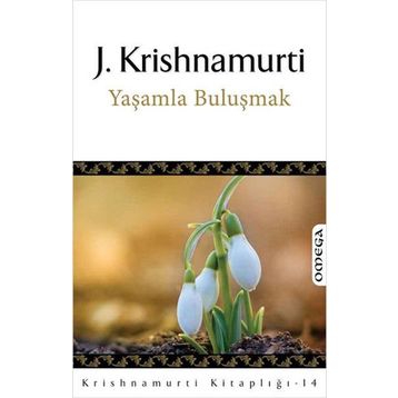 YAŞAMLA BULUŞMAK - JIDDHU KRISHNAMURTI