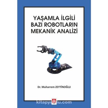 Yaşamla İlgili Bazı Robotların Mekanik Analizi - Muharrem Zeytinoğlu