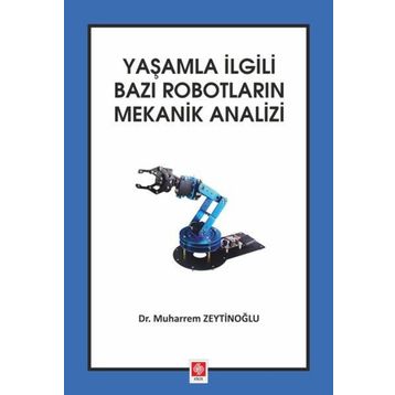 Yaşamla İlgili Bazı Robotların Mekanik Analizi - Muharrem Zeytinoğlu