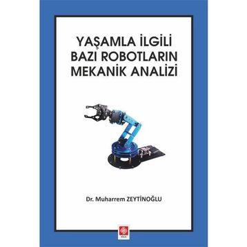 Yaşamla İlgili Bazı Robotların Mekanik Analizi - Muharrem Zeytinoğlu