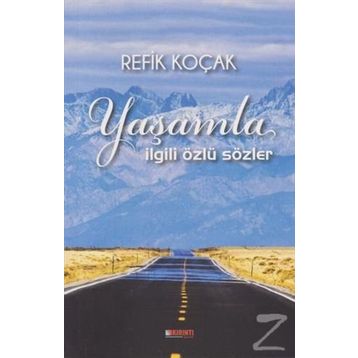 Yaşamla İlgili Özlü Sözler - Refik Koçak