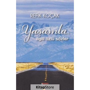 Yaşamla İlgili Özlü Sözler - Refik Koçak