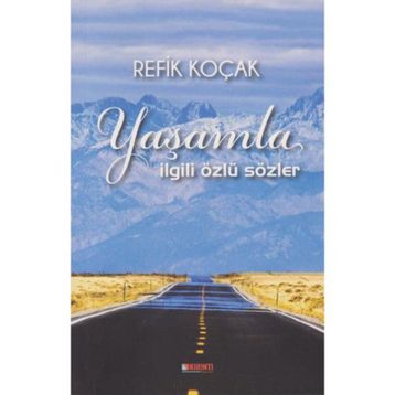 Yaşamla İlgili Özlü Sözler - Refik Koçak
