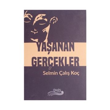 Yaşanan Gerçekler - Selman Çalış Koç