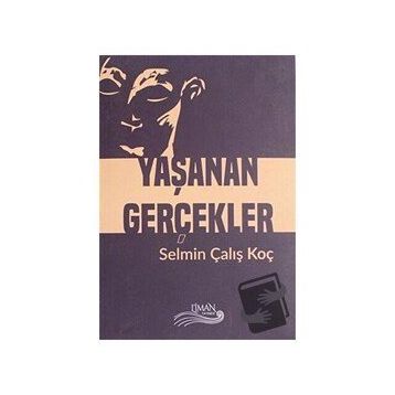 Yaşanan Gerçekler - Selman Çalış Koç