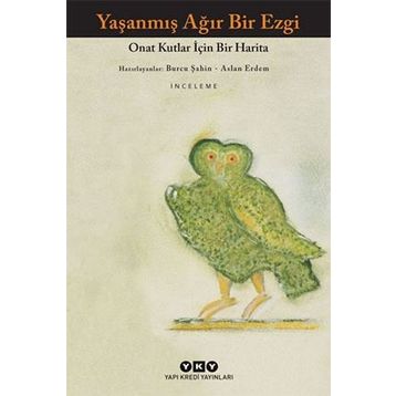 Yaşanmış Ağır Bir Ezgi: Onat Kutlar İçin Bir Harita